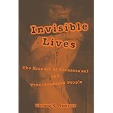 Invisible Lives: The Erasure of Transsexual and Transgendered People