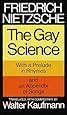 The Gay Science: With a Prelude in Rhymes and an Appendix of Songs