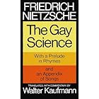 The Gay Science: With a Prelude in Rhymes and an Appendix of Songs