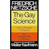 The Gay Science: With a Prelude in Rhymes and an Appendix of Songs