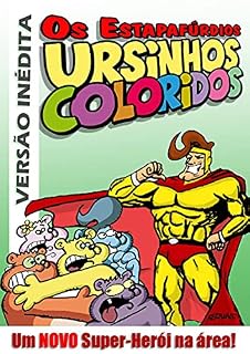 Livro Os Estapafúrdios Ursinhos Coloridos: Um NOVO Super-Heróis na Área!