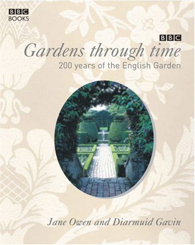 Gardens Through Time: Celebrate 200 Years of Gardening with the Royal Horticultural Society by Jane Owen, Diarmuid Gavin