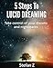 5 Steps To Lucid Dreaming: Take Control Of Your Dreams And Nightmares by Stefan Z