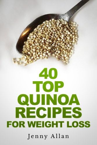 40 Top Quinoa Recipes For Weight Loss Kindle Edition