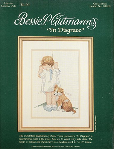 In Disgrace, Bessie P. Gutmann's (Cross Stitch Leaflet # 84008) by (Unknown Binding)
