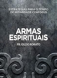Livro Armas Espirituais: Estratégias para o tempo de intimidade com Deus