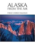 Alaska from the Air by Fred Hirschmann