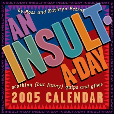 An Insult-a-Day: 2005 Day-to-Day Calendar by 