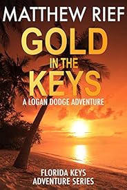 Gold in the Keys: A Logan Dodge Adventure (Florida Keys Adventure Series Book 1)