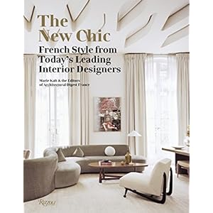 The New Chic: French Style From Today's Leading Interior Designers