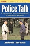 Police Talk: A Scenario-Based Communications Workbook for Police Recruits and Officers
