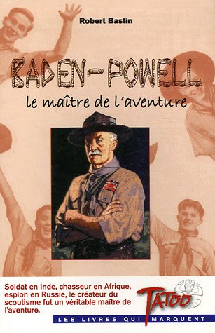 Baden Powell Le Maitre De L Aventure Amazon Co Uk Bastin Robert 9782930359441 Books