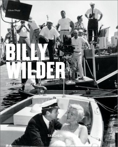 Billy Wilder:The Complete Films, The Cinema of Wit 1906 - 2002 by Glenn Hopp