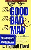 Front cover for the book The good, the bad & the mad : weird people in American history by E. Randall Floyd
