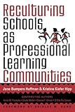 Reculturing Schools as Professional Learning Communities