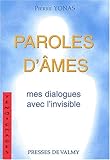 Paroles d'âmes. Mes dialogues avec l'invisible by 
