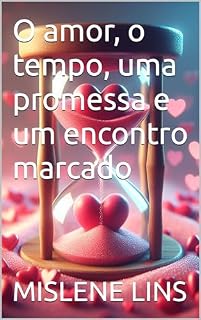 Livro O amor, o tempo, uma promessa e um encontro marcado