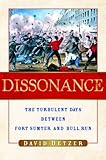 Dissonance: The Turbulent Days Between Fort Sumter and Bull Run