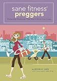 Sane Fitness Preggers: Maternity Workouts that Won't Drive You Crazy by Beverley Caen, M.D., Shereen H. Russell