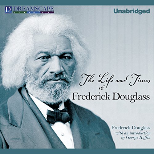 The Life and Times of Frederick Douglass: Written by Himself by Frederick Douglass