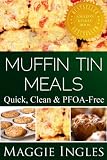 Muffin Tin Meals by Maggie Ingles