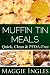 Muffin Tin Meals by Maggie Ingles