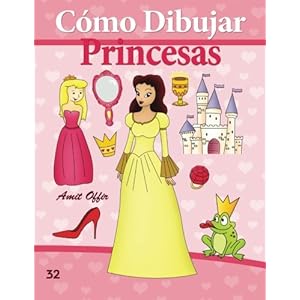 Cómo Dibujar: Princesas: Libros de Dibujo (Cómo Dibujar Comics) (Volume 32) (Spanish Edition)