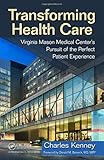 Transforming Health Care: Virginia Mason Medical Center's Pursuit of the Perfect Patient Experience
