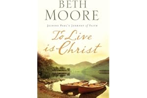 To Live Is Christ: Joining Paul's Journey of Faith