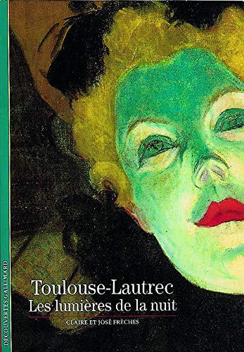 Toulouse-Lautrec: Les lumières de la nuit (Peinture) (French Edition) by Claire Frèches (Mass Market Paperback)