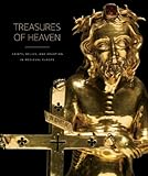 Treasures of Heaven: Saints, Relics, and Devotion in Medieval Europe by 
