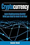 Cryptocurrency - Learn Cryptocurrency Technology Quickly: What you need to know in an hour