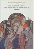 The Murthly Hours: Devotion, Literacy, and Luxury in Paris, England, and the Gaelic West (British Li by 