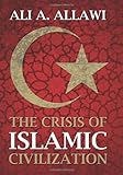 The Crisis of Islamic Civilization
