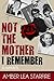 Not the Mother I Remember: A Memoir by Amber Lea Starfire