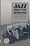 Jazz from the Beginning, Bushell, Garvin and Tucker, Mark, 047210098X
