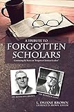 A Tribute to Forgotten Scholars by