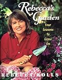 Rebecca's Garden: Four Seasons to Grow on by
