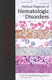Practical Diagnosis of Hematologic Disorders, Kjeldsberg, Carl R., 0891895280