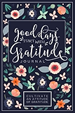 Good Days Start With Gratitude: A 52 Week Guide To Cultivate An Attitude Of Gratitude: Gratitude Journal