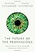 The Future of the Professions: How Technology Will Transform the Work of Human Experts - Book by Daniel Susskind