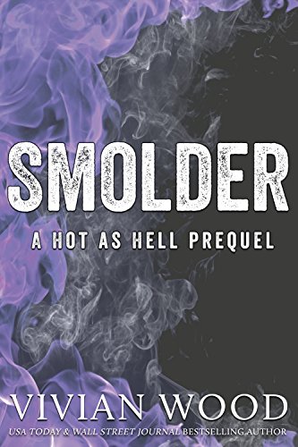 Smolder: A Hot As Hell Prequel by [Wood, Vivian]