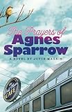The Prayers of Agnes Sparrow: A Novel of Bright's Pond