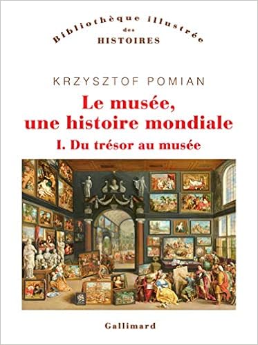 Amazon Fr Le Musee Une Histoire Mondiale Tome 1 Du Tresor Au Musee Du Tresor Au Musee Pomian Krzysztof Livres