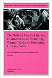 The Role of Family Literacy Environments in Promoting Young Children's Emerging Literacy Skills (Issue 92 New Directions for Child and Adolescent Deve