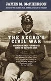 Front cover for the book The Negro's Civil War: How American Blacks Felt and Acted During the War for the Union by James M. McPherson