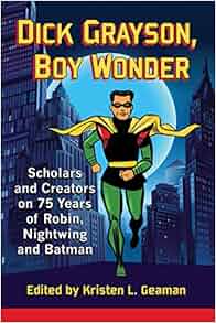 Amazon Com Dick Grayson Boy Wonder Scholars And