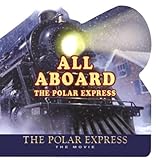 The Polar Express: The Movie: All Aboard the Polar Express