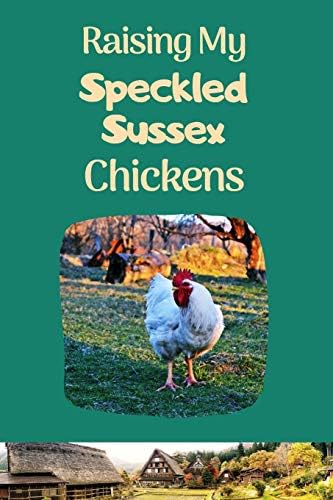 Raising My Speckled Sussex Chickens: I LOVE MY BACKYARD CHICKENS! This backyard chicken notebook or journal makes a great gift for pet chicken hobbyists, farmers or any EGGTIVIST.