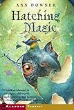 Front cover for the book Hatching Magic by Ann Downer